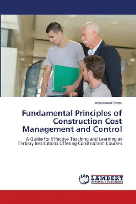 Fundamental Principles of Construction Cost Management and Control by Abdullateef Shittu