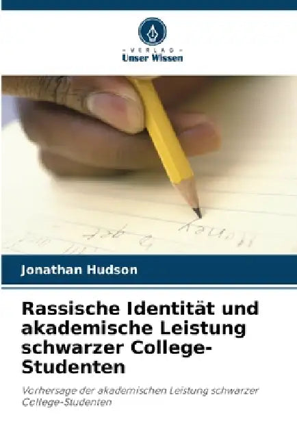 Rassische Identität und akademische Leistung schwarzer College-Studenten by Jonathan Hudson