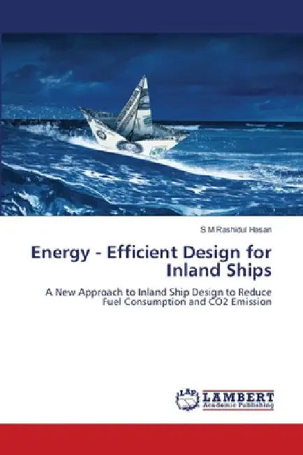 Energy - Efficient Design for Inland Ships by S. M. Rashidul Hasan