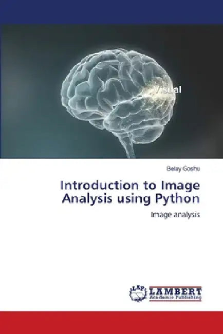 Introduction to Image Analysis using Python by Belay Goshu
