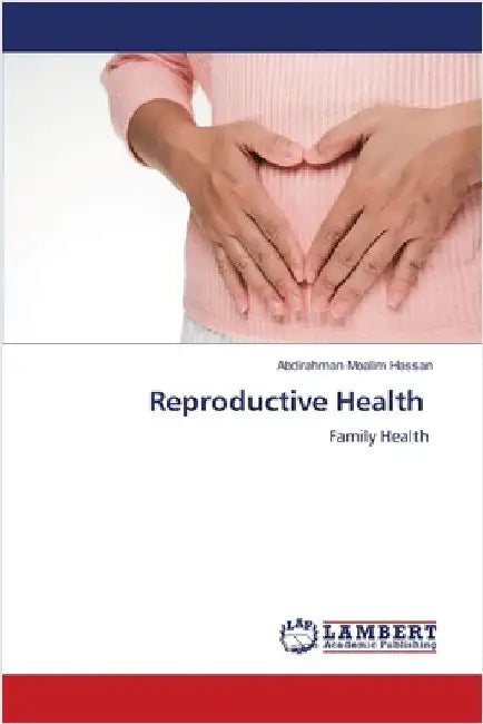 Reproductive Health by Moalim Hassan, Abdirahman