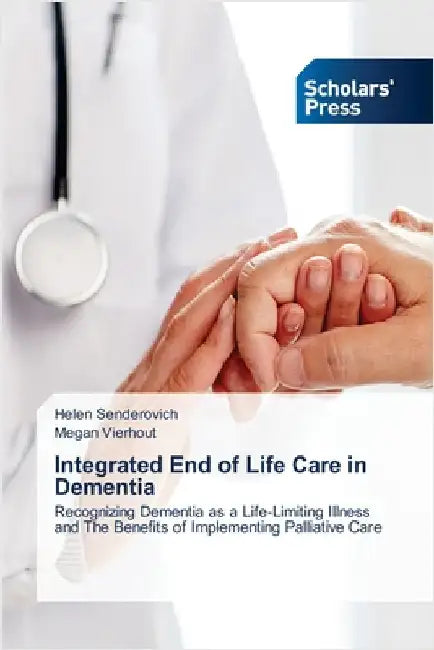 Integrated End of Life Care in Dementia by Helen Senderovich