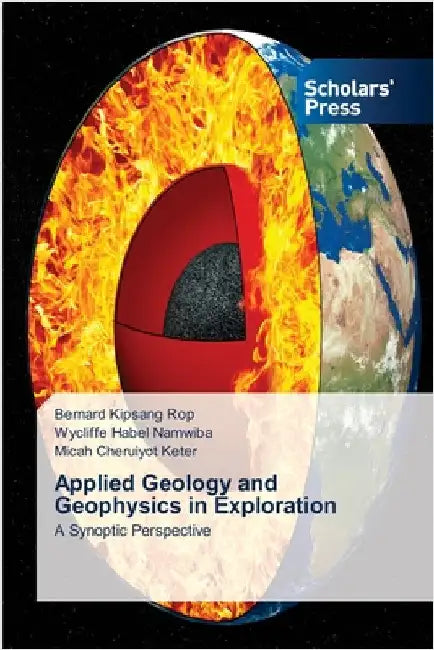 Applied Geology and Geophysics in Exploration by Bernard Kipsang Rop