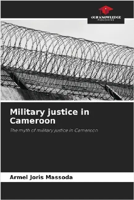 Military justice in Cameroon by Armel Joris Massoda