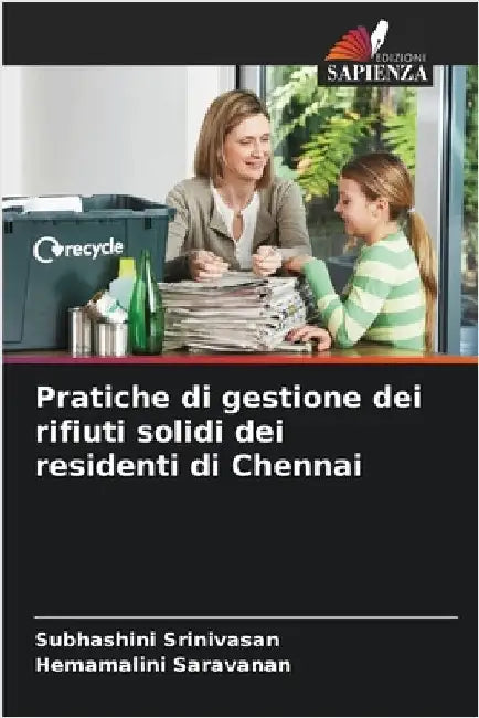 Pratiche di gestione dei rifiuti solidi dei residenti di Chennai by Srinivasan, Subhashini