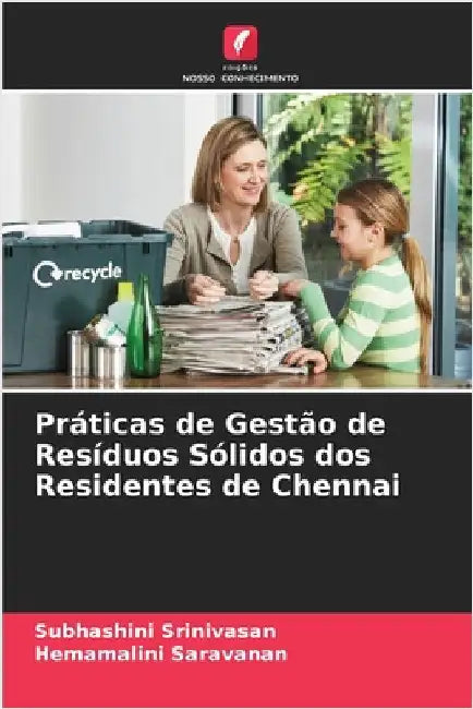 Práticas de Gestão de Resíduos Sólidos dos Residentes de Chennai by Srinivasan, Subhashini