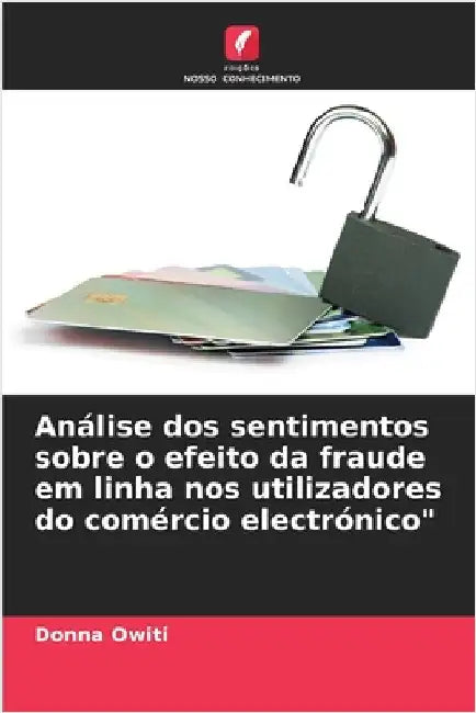 Análise dos sentimentos sobre o efeito da fraude em linha nos utilizadores do comércio electrónico" by Owiti, Donna