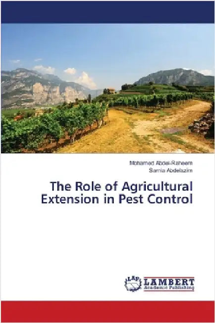The Role of Agricultural Extension in Pest Control by Abdel-Raheem, Mohamed