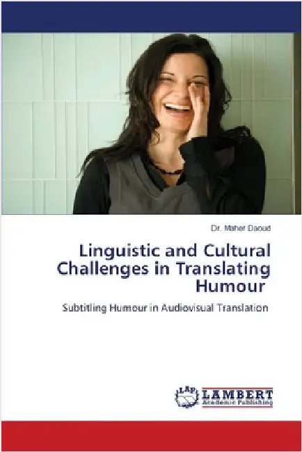 Linguistic and Cultural Challenges in Translating Humour by Daoud, Maher