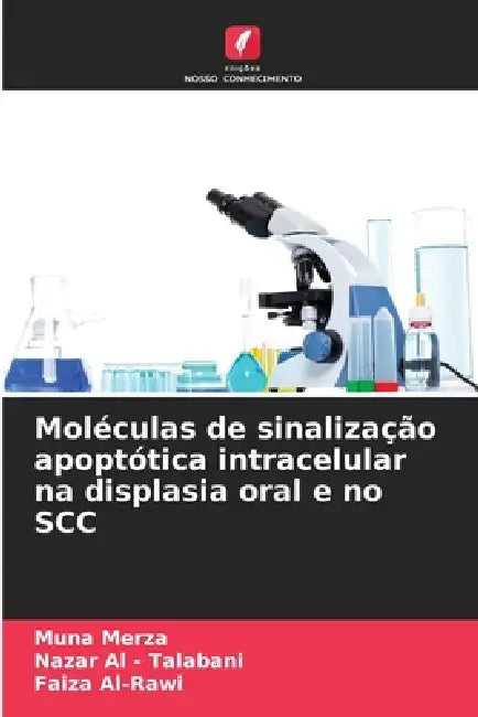 Moléculas de sinalização apoptótica intracelular na displasia oral e no SCC by Muna Merza, Nazar Al -. Talabani, Faiza Al-Rawi