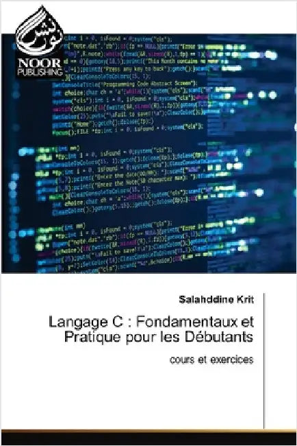 Langage C: Fondamentaux et Pratique pour les Débutants by Krit, Salahddine