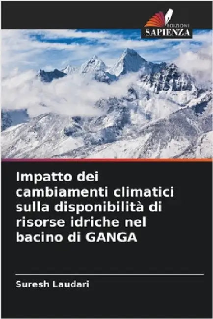 Impatto dei cambiamenti climatici sulla disponibilità di risorse idriche nel bacino di GANGA by Laudari, Suresh