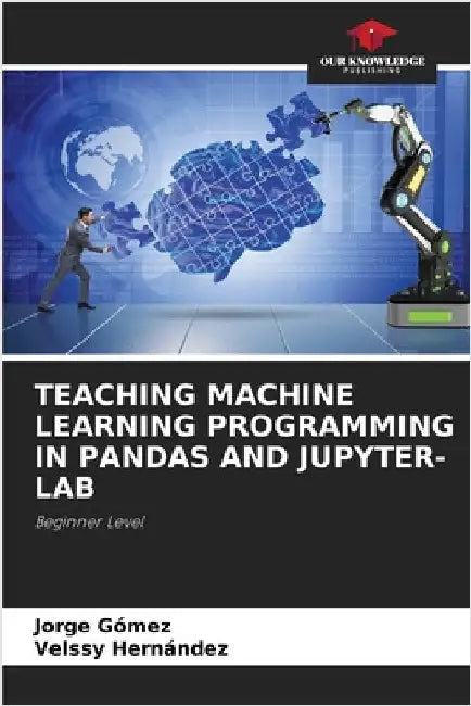 Teaching Machine Learning Programming in Pandas and Jupyter-Lab by Gómez, Jorge