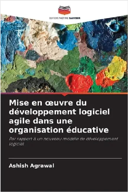 Mise en oeuvre du développement logiciel agile dans une organisation éducative by Agrawal, Ashish