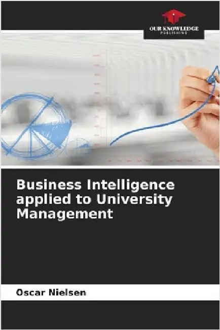 Business Intelligence applied to University Management by Oscar Nielsen