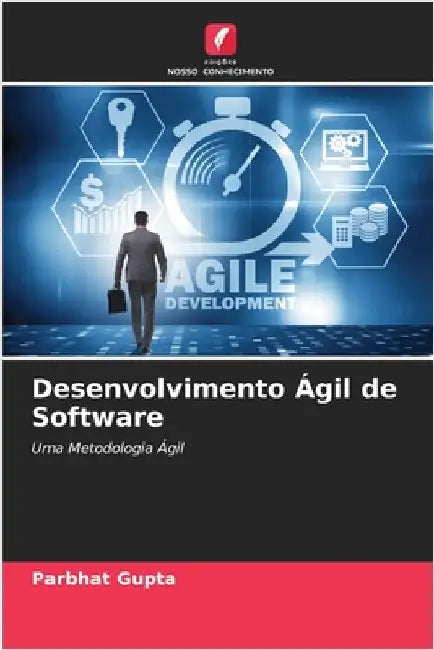 Desenvolvimento Ágil de Software by Gupta, Parbhat