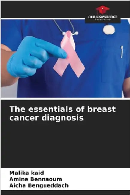 The essentials of breast cancer diagnosis by Kaid, Malika