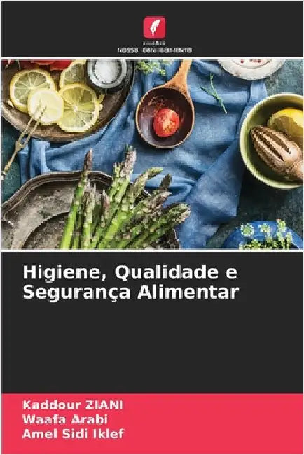 Higiene, Qualidade e Segurança Alimentar by Kaddour Ziani