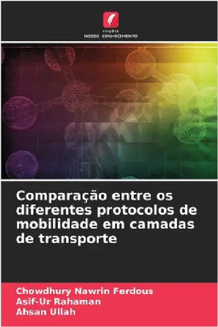 Comparação entre os diferentes protocolos de mobilidade em camadas de transporte by Ferdous, Chowdhury Nawrin