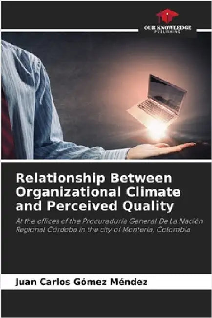 Relationship Between Organizational Climate and Perceived Quality by Juan Carlos Gómez Méndez
