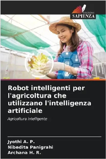 Robot intelligenti per l'agricoltura che utilizzano l'intelligenza artificiale by A. P., Jyothi