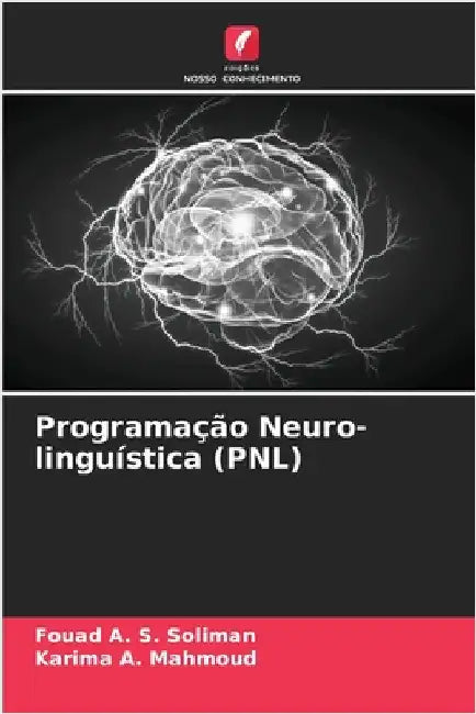 Programação Neuro-linguística (PNL) by Fouad A. S. Soliman