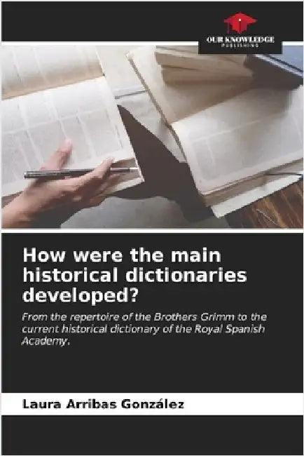 How were the main historical dictionaries developed? by Laura Arribas González
