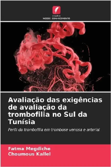 Avaliação das exigências de avaliação da trombofilia no Sul da Tunísia by Fatma Megdiche