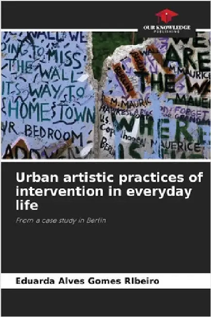 Urban artistic practices of intervention in everyday life by Alves Gomes Ribeiro, Eduarda