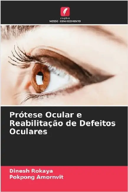 Prótese Ocular e Reabilitação de Defeitos Oculares by Rokaya, Dinesh