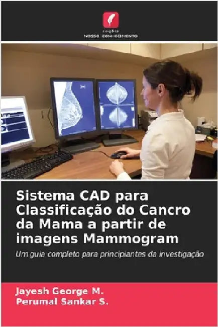 Sistema CAD para Classificação do Cancro da Mama a partir de imagens Mammogram by Jayesh George M.