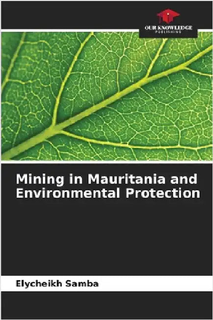 Mining in Mauritania and Environmental Protection by Elycheikh Samba