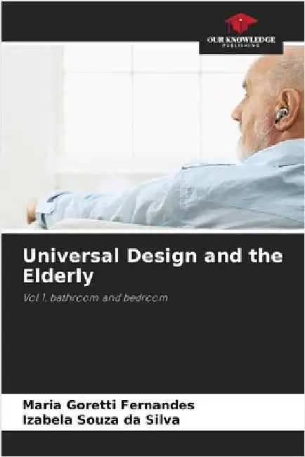 Universal Design and the Elderly by Fernandes, Maria Goretti