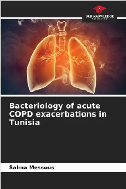 Bacteriology of acute COPD exacerbations in Tunisia by Messous, Salma