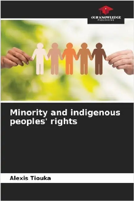 Minority and indigenous peoples' rights by Tiouka, Alexis