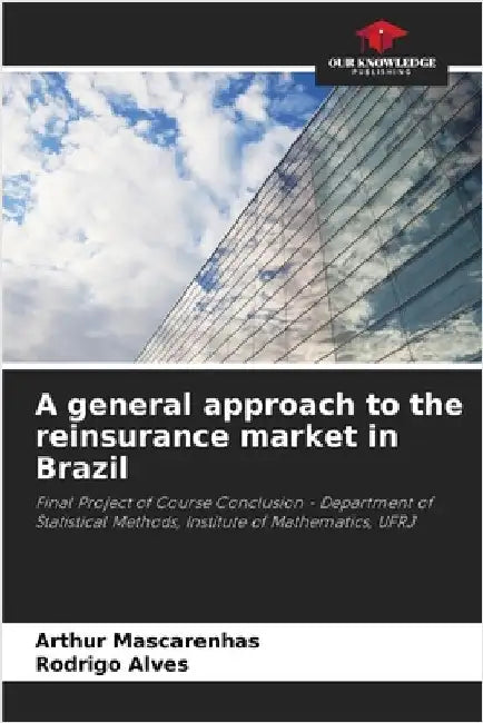 A general approach to the reinsurance market in Brazil by Mascarenhas, Arthur