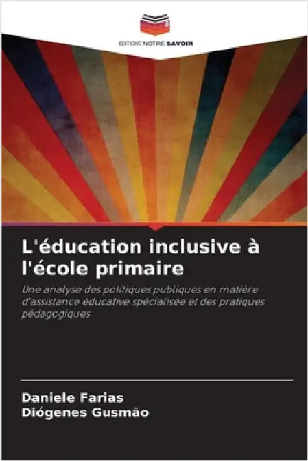 L'éducation inclusive à l'école primaire by Farias, Daniele