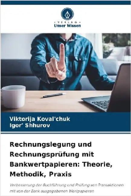 Rechnungslegung und Rechnungsprüfung mit Bankwertpapieren: Theorie, Methodik, Praxis by Koval'chuk, Viktorija