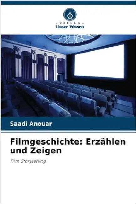 Filmgeschichte: Erzählen und Zeigen by Anouar, Saadi