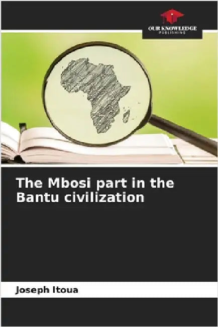 The Mbosi part in the Bantu civilization by Itoua, Joseph