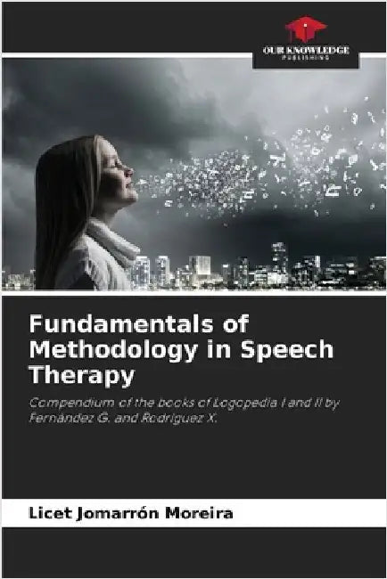 Fundamentals of Methodology in Speech Therapy by Licet Jomarrón Moreira