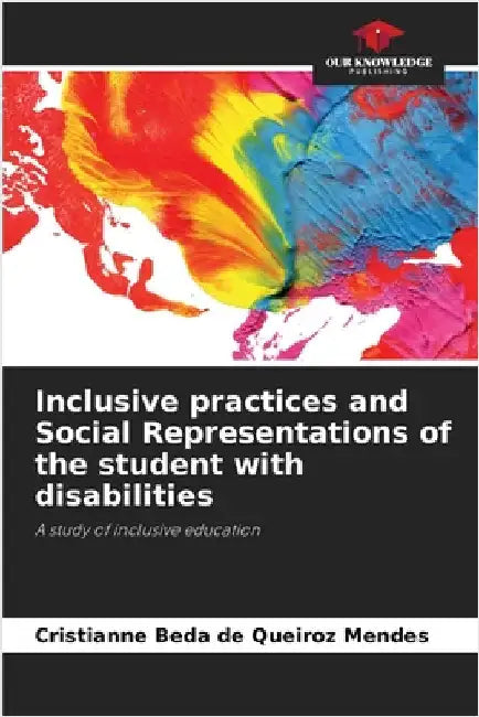 Inclusive practices and Social Representations of the student with disabilities by Beda de Queiroz Mendes, Cristianne