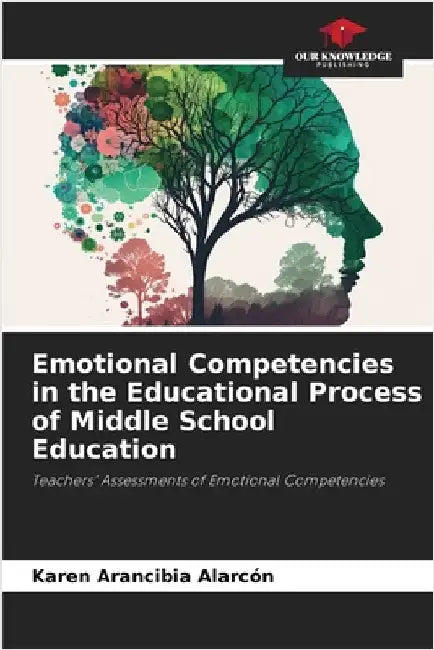 Emotional Competencies in the Educational Process of Middle School Education by Karen Arancibia Alarcón