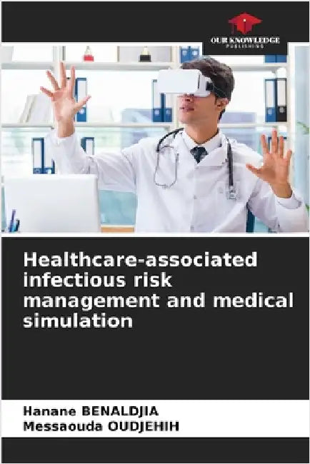Healthcare-associated infectious risk management and medical simulation by Hanane Benaldjia