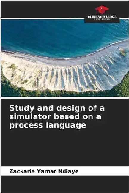 Study and design of a simulator based on a process language by Ndiaye, Zackaria Yamar