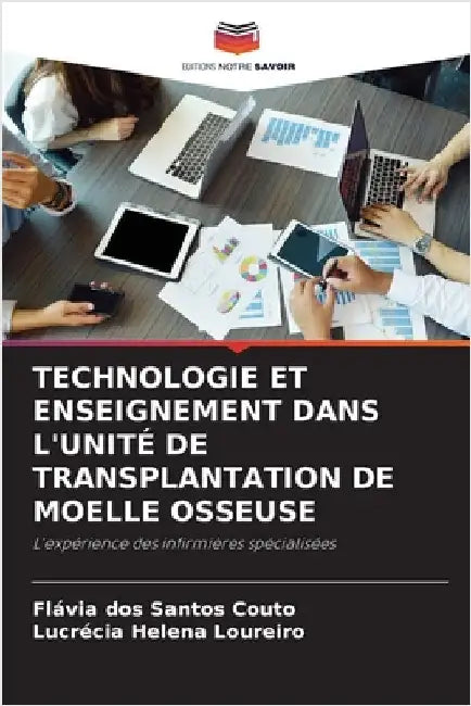 Technologie Et Enseignement Dans l'Unité de Transplantation de Moelle Osseuse by Dos Santos Couto, Flávia