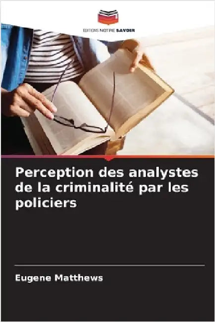 Perception des analystes de la criminalité par les policiers by Matthews, Eugene