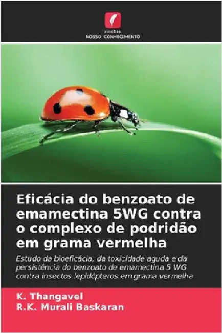 Eficácia do benzoato de emamectina 5WG contra o complexo de podridão em grama vermelha by Thangavel, K.