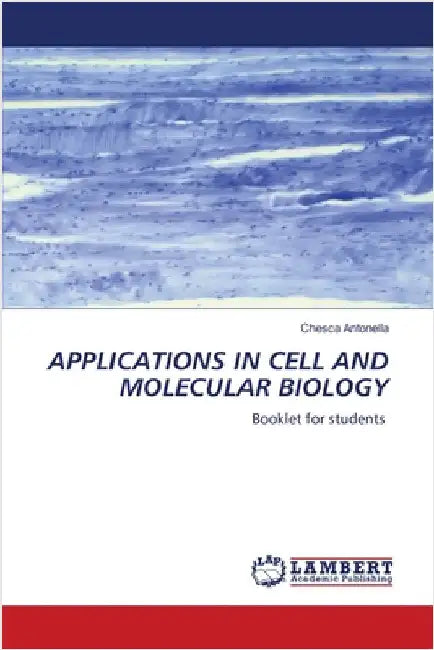 Applications in Cell and Molecular Biology by Antonella, Chesca