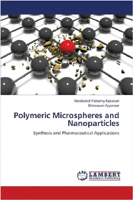 Polymeric Microspheres and Nanoparticles by Kesavan, Mookkandi Palsamy